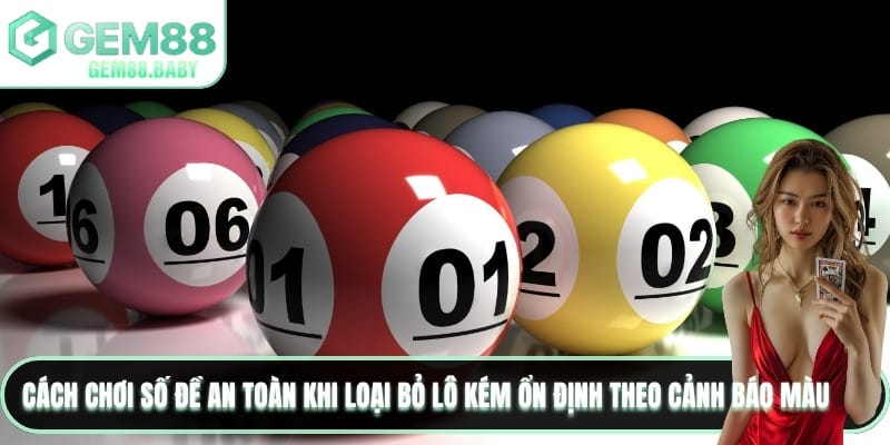 Cách chơi số đề an toàn khi loại bỏ lô kém ổn định theo cảnh báo màu