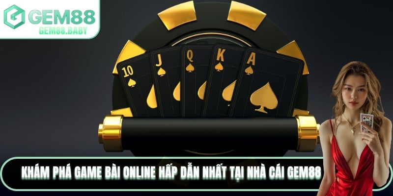 Game bài online hấp dẫn nhất