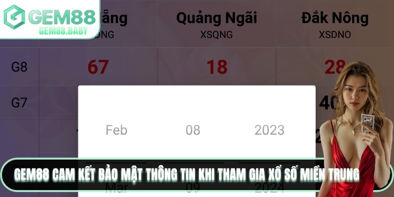 GEM88 cam kết bảo mật thông tin khi tham gia xổ số miền trung 